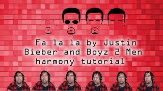 Fa la la by Justin Bieber ft Boyz 2 Men Harmony tutorial [upl. by Nujra]