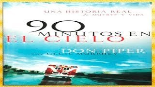 TESTIMONIO 90 MINUTOS EN EL CIELO audio libro completo Don Piper [upl. by Ettennat]