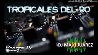 MEGA TROPICALES DEL 90 DJ MAXI JUAREZ [upl. by Onder]