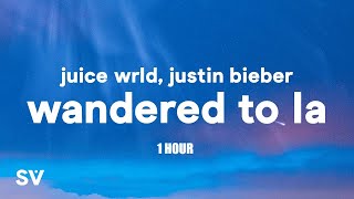 1 HOUR Juice WRLD amp Justin Bieber  Wandered To LA Lyrics [upl. by Ferren]