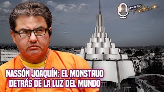 Nassón Joaquín tuvo MILES DE VÍCTIMAS en LA LUZ DEL MUNDO revela IMPACTANTE documental [upl. by Atalaya]