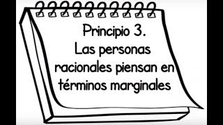 Principio 3 Las personas racionales piensan en términos marginales [upl. by Annahahs]