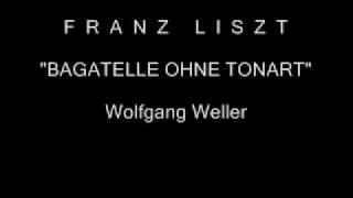 Liszt quotBagatelle ohne Tonartquot Bagatelle sans tonalité Wolfgang Weller 2009 [upl. by Marty]