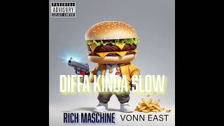 DIFFA KINDA SLOW Rich Maschine Feat Vonn East [upl. by Sukramal]