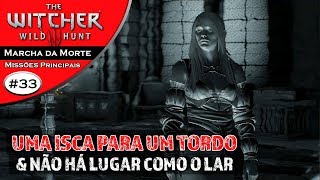 The Witcher 3 33  Uma isca para um tordo amp Não há lugar como o lar Marcha da Morte [upl. by Midan]