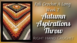 FALL Crochet A Long WEEK 2 “The Autumn Aspirations Throw” Right Hand Crochet [upl. by Notyad814]