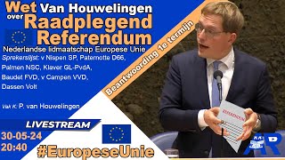 Terugkijken Voorstel Wet Van Houwelingen over Referendum EUlidmaatschap Nederland  Tweede Kamer [upl. by Rebliw]