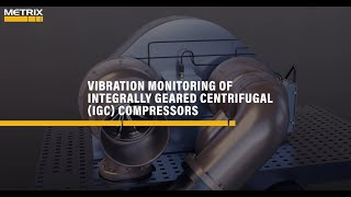 Metrix  Vibration Monitoring of Centrifugal Compressors [upl. by Markus]