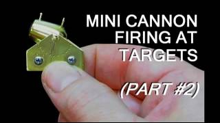 Mini Cannon Firing at Targets part 2 [upl. by Yhtrod]