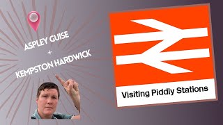 Visiting Piddly Stations  Episode 18  Aspley Guise  Kempston Hardwick [upl. by Yelehsa]