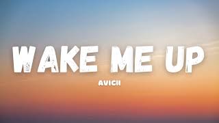 Avicii  Wake Me Up Lyrics [upl. by Diver]