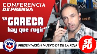 quotGareca hay que rugirquot Presentación del nuevo DT de la Selección Chilena Sepu [upl. by Lonne]