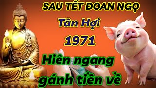 BIẾT SỚM GIÀU SỚM TỬ VI TIẾT LỘ BÍ MẬT GIÚP TÂN HỢI 1971 HIÊN NGANG GÁNH TIỀN VỀ SAU TẾT ĐOAN NGỌ [upl. by Nido]