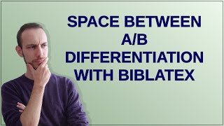 Tex Space between ab differentiation with BibLaTeX [upl. by Chem]