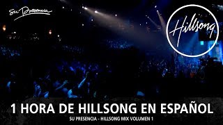 1 Hora de Hillsong En Español  Música Cristiana  Su Presencia  Hillsong Mix 1 [upl. by Kimberley]