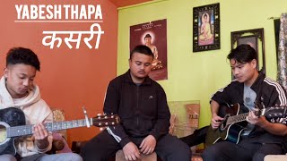 Yabesh Thapa  Kasari कसरी cover [upl. by Nycila]