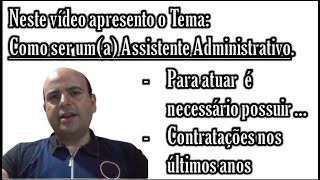 Como ser um ASSISTENTE ADMINISTRATIVO Dicas para ser uma profissional com um perfil qualificado [upl. by Emarej]