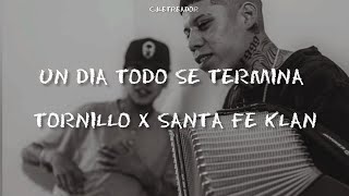 UN DÍA TODO SE TERMINA REMIX TORNILLO amp SANTA FE KLAN  LETRA [upl. by Enitsenrae212]