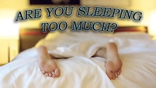 Are You Sleeping Too Much [upl. by Omik]