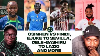 Osimhen vs Finidi Ejuke to Sevilla DeleBashiru to Lazio and more  Naija FC Podcast Live [upl. by Tnarb]