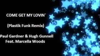 Come Get My Lovin Plastik Funk Remix  Paul Gardner amp Hugh Gunnell Feat Marcella Woods [upl. by Rad882]