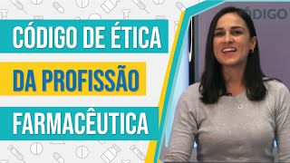 CÓDIGO DE ÉTICA DA PROFISSÃO FARMACÊUTICA  Aula 01 [upl. by Jana213]