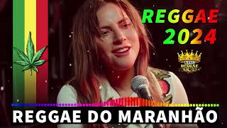 REGGAE DO MARANHÃO 2024 💖 AS MELHORES DO REGGAE REMIX 💖 SEQUÊNCIA REGGAE INTERNACIONAL 2024 [upl. by Whitford]