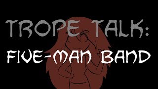 Trope Talk Five Man Band [upl. by Michaeu]