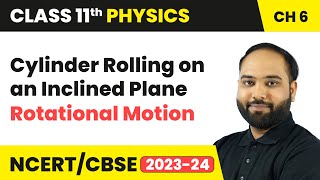 Cylinder Rolling on an Inclined Plane  Rotational Motion  Class 11 Physics Chapter 6  202425 [upl. by Britney532]