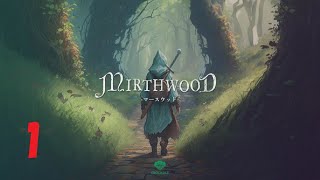 Mirthwood ∼マースウッド∼ 絵本みたいなスローライフゲーム 1 [upl. by Aneekan]