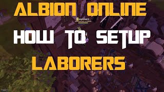 How To Setup Your Laborers And Houses  Albion Online [upl. by Ewer]