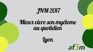 Myélome  JNM 2017  Mieux vivre son myélome au quotidien  Lyon [upl. by Ys665]