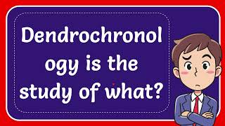 Dendrochronology is the study of what Answer [upl. by Aryamoy]