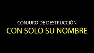 Conjuro PODEROSO de Destrucción Con solo el nombre [upl. by Bamby]