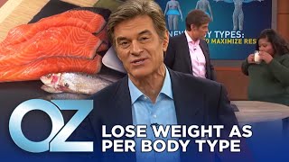 How to Lose Weight According to Your Body Type  Oz Weight Loss [upl. by Tingey]