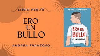 BookTube Italia presenta ERO UN BULLO  Andrea Franzoso [upl. by Alletniuq]