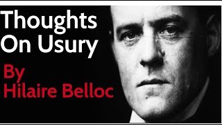 Hilaire Belloc Thoughts On Usury [upl. by Rafat]