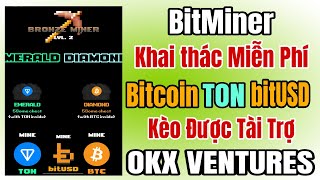 BitMiner khai thác miễn phí BitcoinTonbitUSD trên telegram được tài trợ bởi OKX Ventures [upl. by Ecyor600]