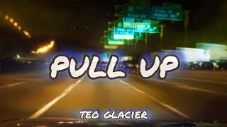 teo glacier  pull up 【 reverb  lyric 】 [upl. by Carlin]