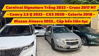 Carnival Signature Trắng 2022  Cruze 2017 MT  Camry 25 Q 2022  CX5 2020  Celerio 2018… Cập bến [upl. by Prochoras171]