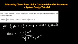 Obtain the direct form I direct form II cascade and parallel structures for the following system [upl. by Namref352]