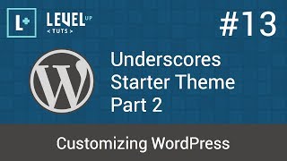 Customizing WordPress 13  Underscores Starter Theme Part 2 [upl. by Morgun]