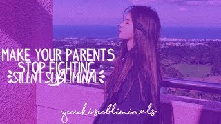 ーmake your parents stop fighting 〃silent subliminal [upl. by Gar278]