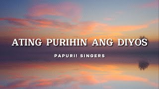 Papuri Singers  Ating Purihin Ang Diyos Official Lyric Video [upl. by Haimrej]