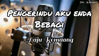 Pengerindu aku enda bebagi By Taju remaong lirik [upl. by Neras]