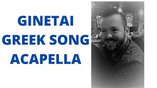 Greek Song  Acapella  Ginetai [upl. by Naamann]