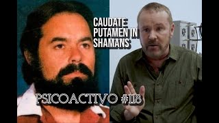 Lue Elizondo Dr Garry Nolan Dr Jacobo Grinberg Shamans amp the caudate putamen  Psicoactivo 118 [upl. by Yboc]