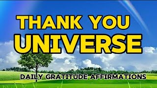 THANK YOU DEAR UNIVERSE GRATITUDE AFFIRMATIONS  MORNING AFFIRMATIONS [upl. by Carrelli]