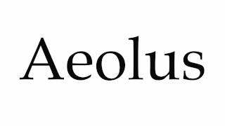 How to Pronounce Aeolus [upl. by Enitsirt]