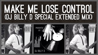 Eric Carmen  Make Me Lose Control DJ Billy D Special Extended Mix [upl. by Norod]